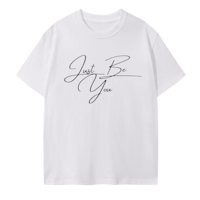 Just Be You T-Shirt